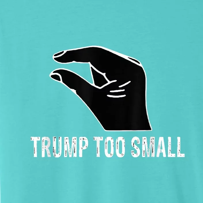 Trump Too Small ChromaSoft Performance T-Shirt