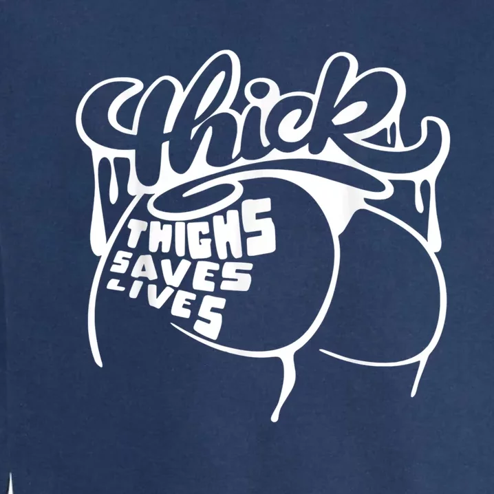 Thick Thighs Save Lives Tee Gym Workout Thick Thighs Garment-Dyed Sweatshirt