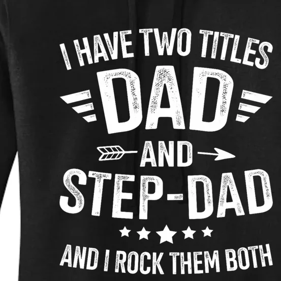 Two Titles Step Dad Bonus Dad Fathers Day Birthday Christmas Women's Pullover Hoodie