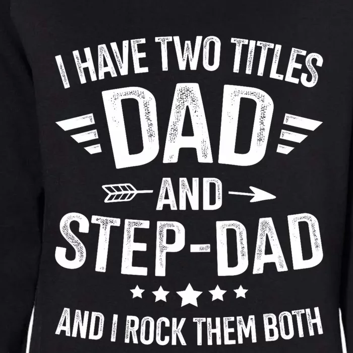 Two Titles Step Dad Bonus Dad Fathers Day Birthday Christmas Womens California Wash Sweatshirt