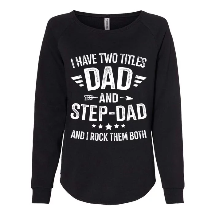 Two Titles Step Dad Bonus Dad Fathers Day Birthday Christmas Womens California Wash Sweatshirt