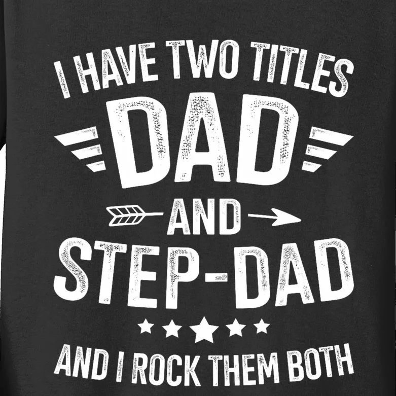 Two Titles Step Dad Bonus Dad Fathers Day Birthday Christmas Kids Long Sleeve Shirt