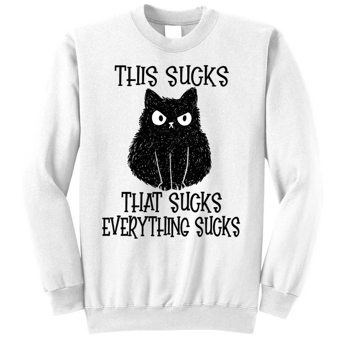 This This Sucks Everything Sucks Funny Cat Design Sweatshirt