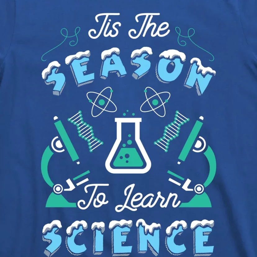 Tis The Season To Learn Science Teacher Christmas Great Gift T-Shirt