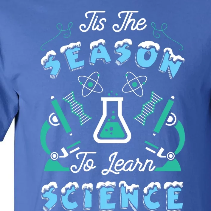 Tis The Season To Learn Science Teacher Christmas Great Gift Tall T-Shirt