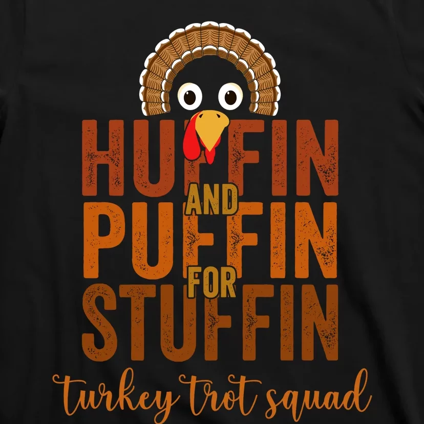 Turkey Trot Squad Huffin And Puffin For Stuffing Fall Vibes T-Shirt