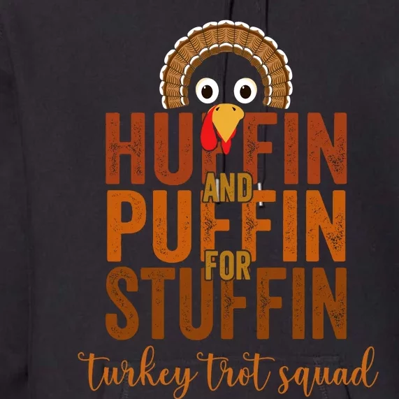 Turkey Trot Squad Huffin And Puffin For Stuffing Fall Vibes Premium Hoodie