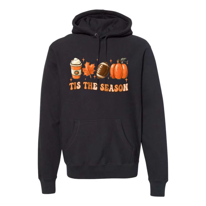 Tis The Season Pumpkin Leaf Latte Fall Thanksgiving Football Premium Hoodie