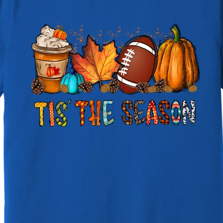 Tis The Season Coffee Fall Football And Halloween Pumpkin Meaningful Gift Premium T-Shirt