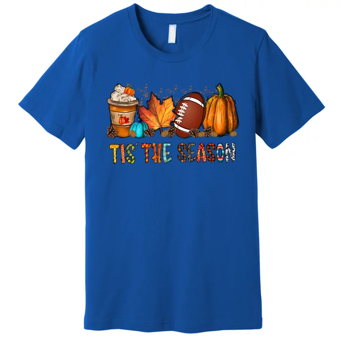 Tis The Season Coffee Fall Football And Halloween Pumpkin Meaningful Gift Premium T-Shirt