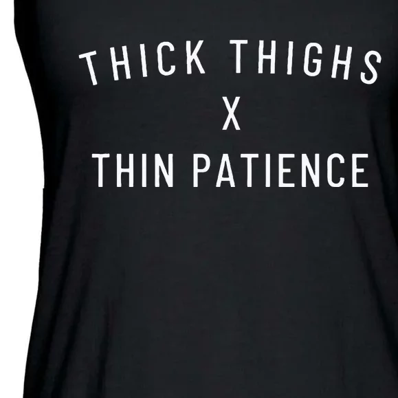 Thick Thighs Thin Patience Ladies Essential Flowy Tank