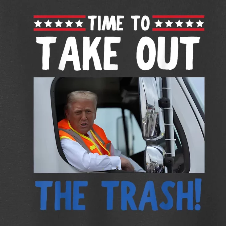 Time To Take Out The Trash Funny Trump Garbage Truck Toddler T-Shirt