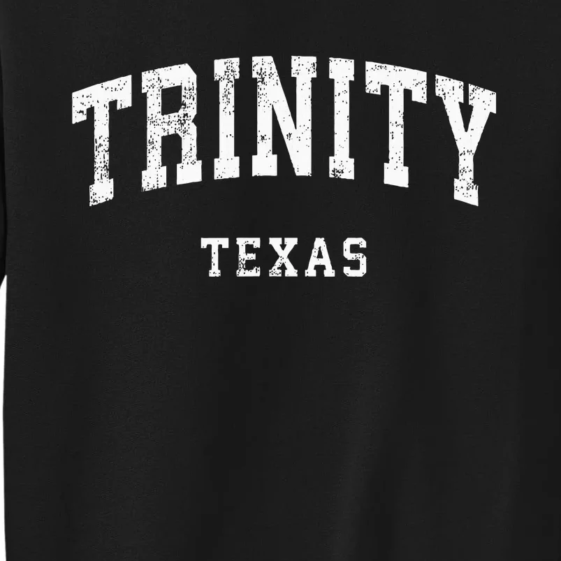 Trinity Texas Tx Tall Sweatshirt