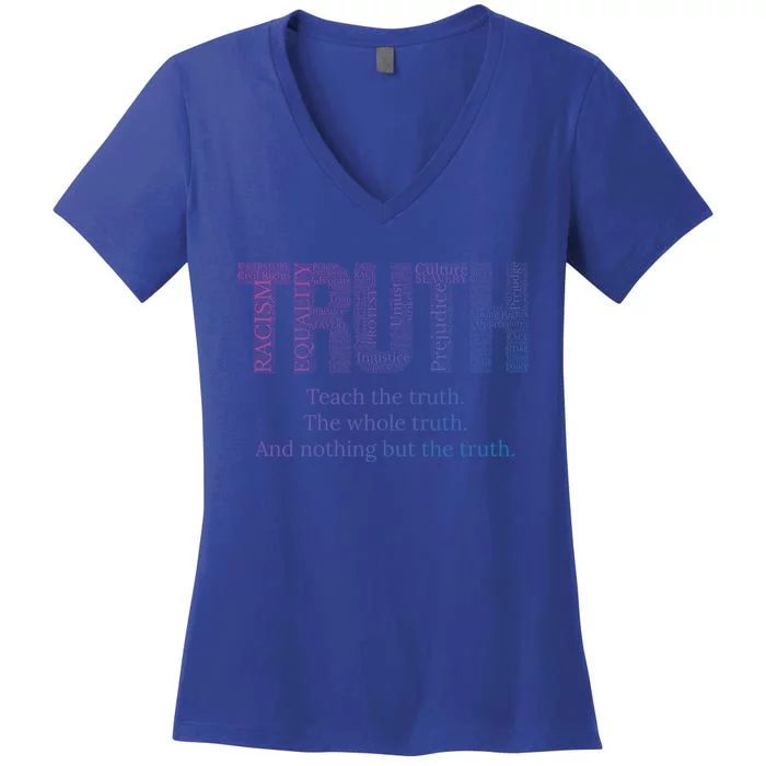 Teach The Truth The Whole Truth And Nothing But The Truth Cool Gift Women's V-Neck T-Shirt