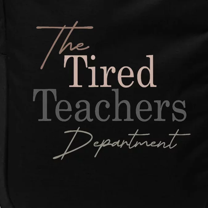 The Tired Teachers Department Teacher Appreciation Day Impact Tech Backpack