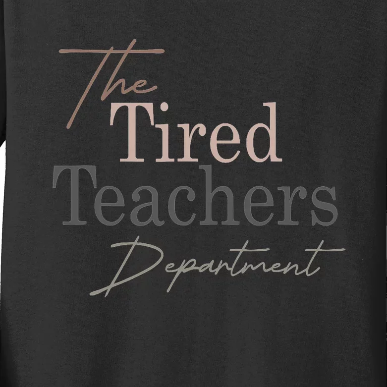 The Tired Teachers Department Teacher Appreciation Day Kids Long Sleeve Shirt