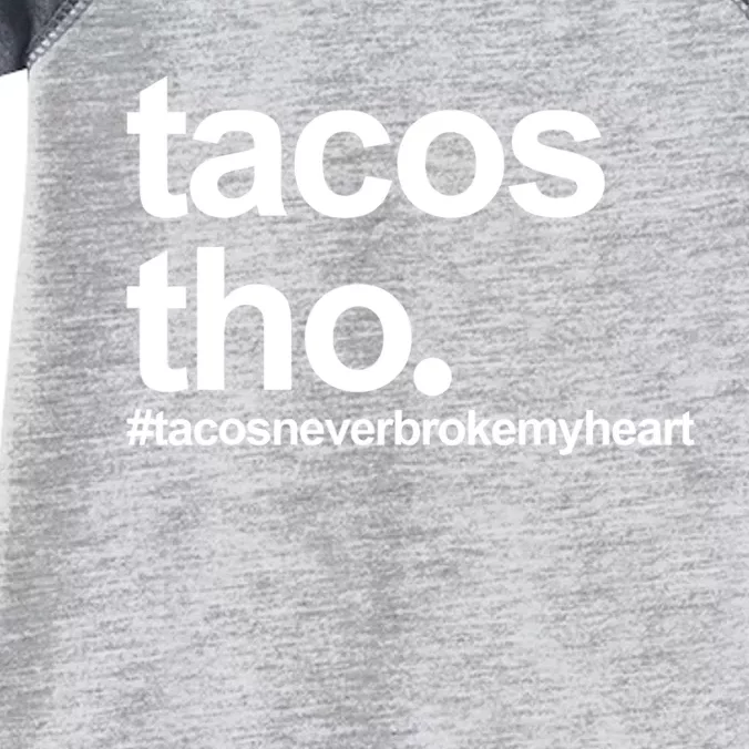 The Tacos Tho Tacos Never Broken My Heart Infant Baby Jersey Bodysuit