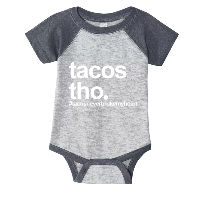 The Tacos Tho Tacos Never Broken My Heart Infant Baby Jersey Bodysuit