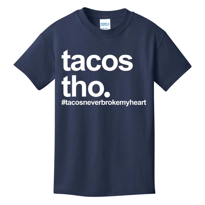 The Tacos Tho Tacos Never Broken My Heart Kids T-Shirt