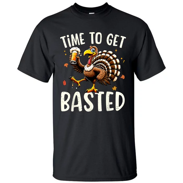 Turkey Time To Get Basted Funny Happy Thanksgiving Tall T-Shirt