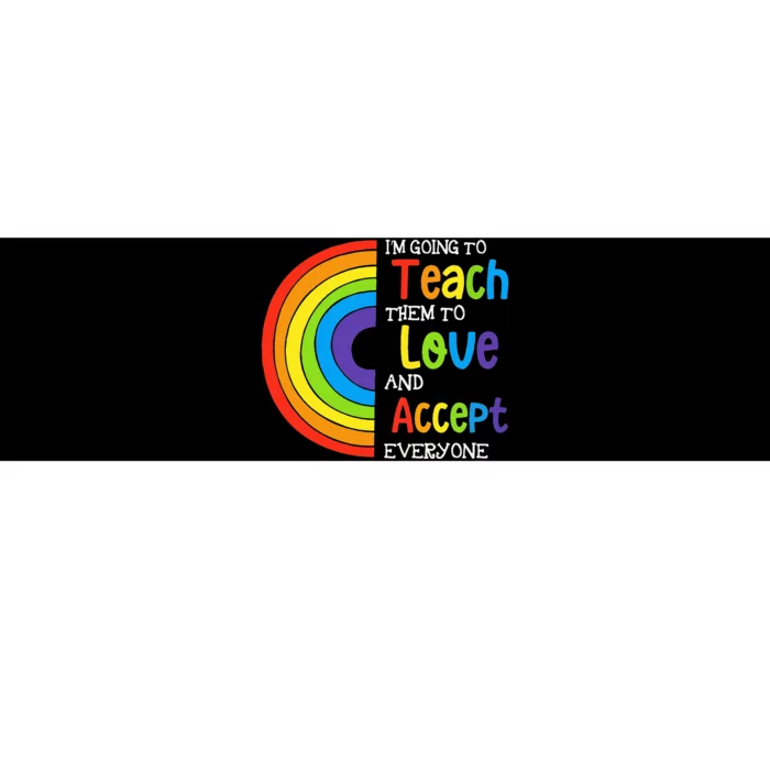 Teach Them To Love And Accept Everyone Teacher Pride LGBT Bumper Sticker