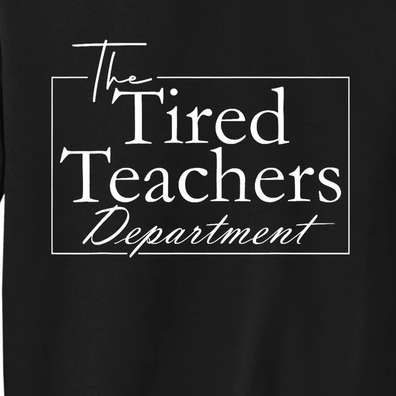 The Tired Teachers Department Teacher Appreciation Day Sweatshirt