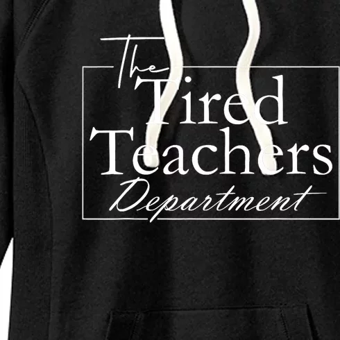 The Tired Teachers Department Teacher Appreciation Day Women's Fleece Hoodie