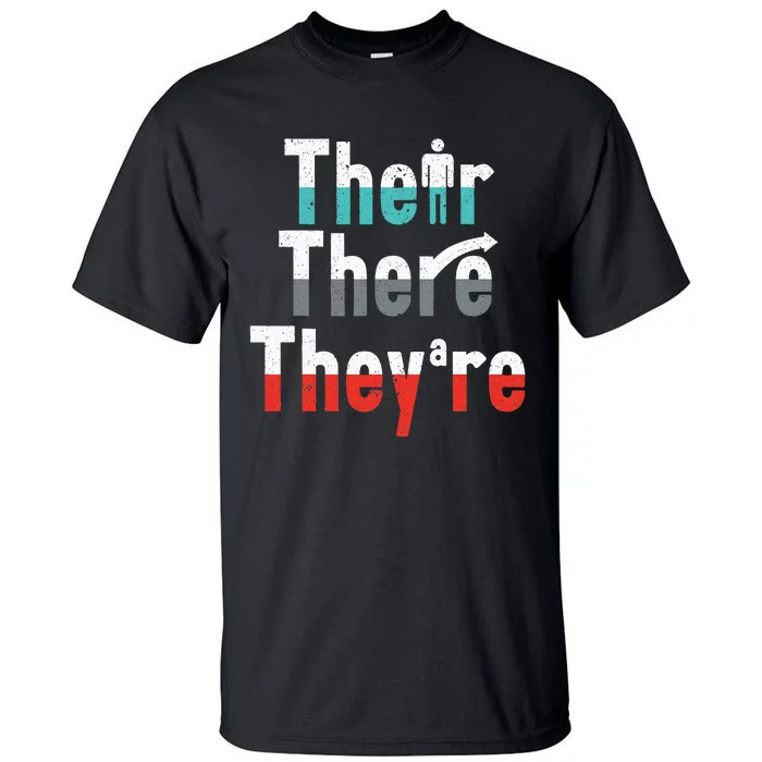 There Their They're Grammar Nazy Proper English Writing Tall T-Shirt