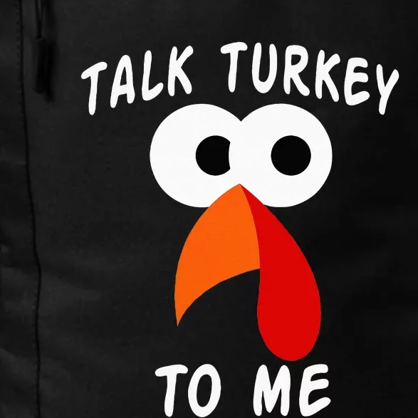 Talk Turkey To Me Thanksgiving Funny Turkey Face Daily Commute Backpack