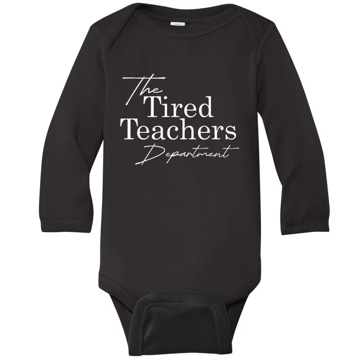 The Tired Teachers Department Teacher Appreciation Day Gift Baby Long Sleeve Bodysuit