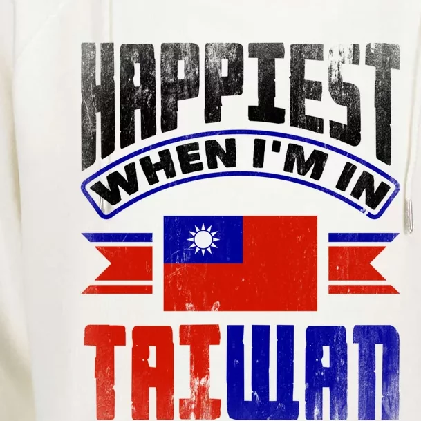 Taiwan Taiwanese Taiwan Flag Happiest When Im In Taiwan Gift Womens Funnel Neck Pullover Hood