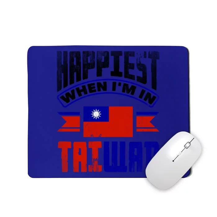 Taiwan Taiwanese Taiwan Flag Happiest When Im In Taiwan Gift Mousepad