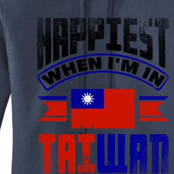 Taiwan Taiwanese Taiwan Flag Happiest When Im In Taiwan Gift Women's Pullover Hoodie