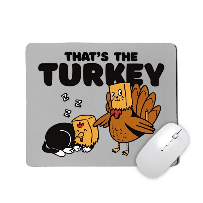 Thats The Turkey Funny Thanksgiving Cat Fake Turkey Meow Gift Mousepad