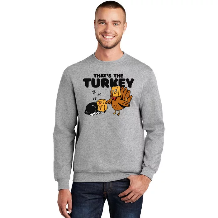 Thats The Turkey Funny Thanksgiving Cat Fake Turkey Meow Gift Sweatshirt