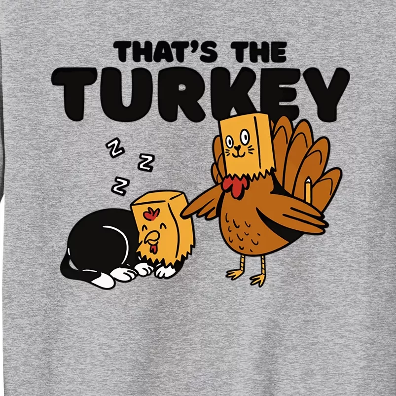 Thats The Turkey Funny Thanksgiving Cat Fake Turkey Meow Gift Sweatshirt