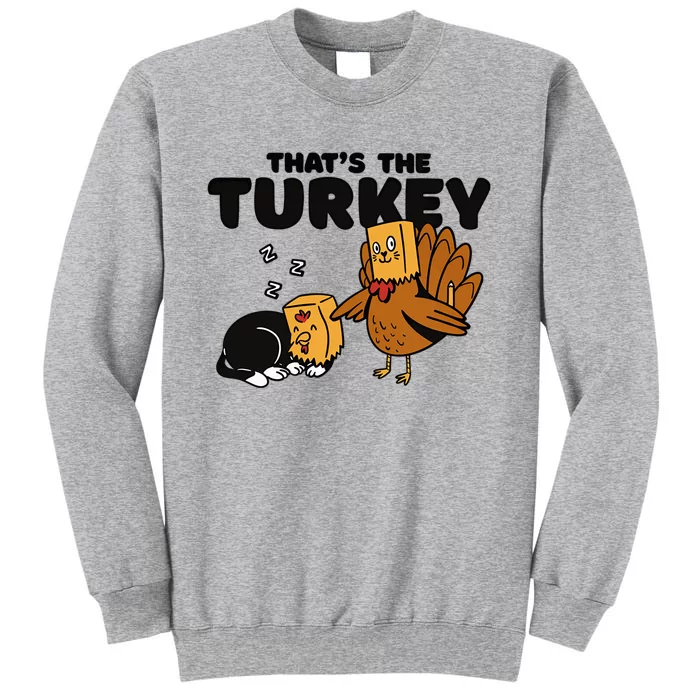 Thats The Turkey Funny Thanksgiving Cat Fake Turkey Meow Gift Sweatshirt