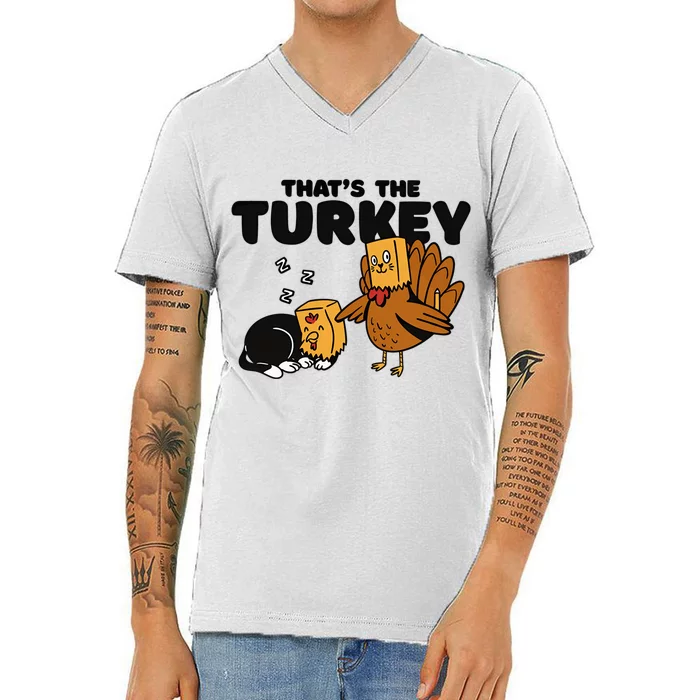 Thats The Turkey Funny Thanksgiving Cat Fake Turkey Meow Gift V-Neck T-Shirt