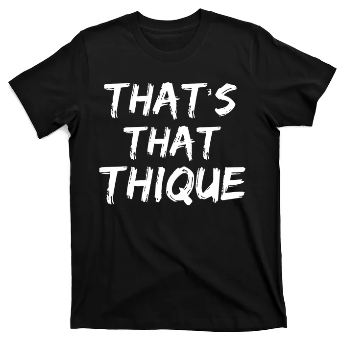 Thats That Thique T-Shirt