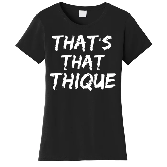 Thats That Thique Women's T-Shirt