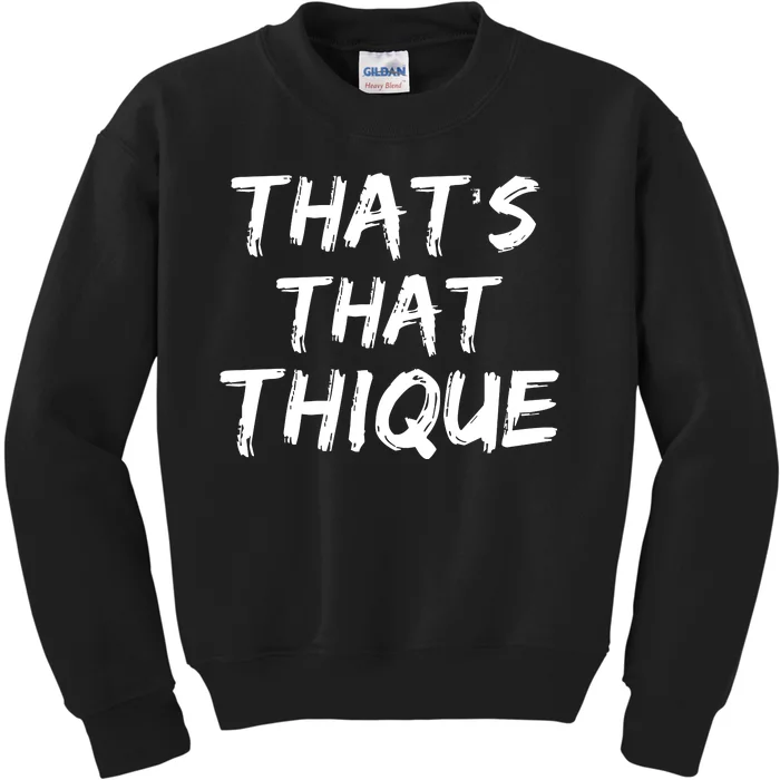 Thats That Thique Kids Sweatshirt