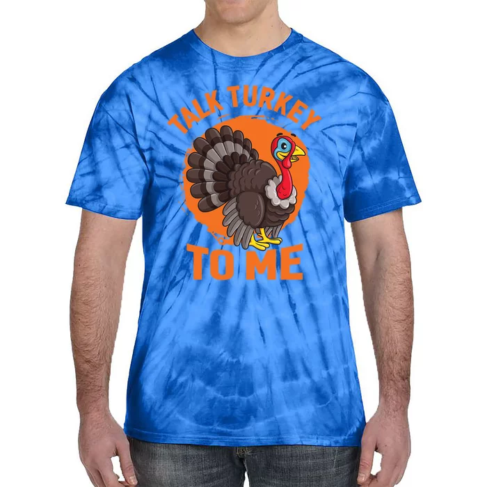 Thankgiving Turkey Talk Turkey To Me Retro Gift Tie-Dye T-Shirt