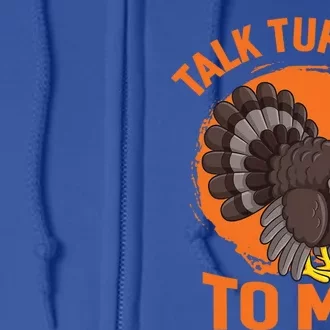 Thankgiving Turkey Talk Turkey To Me Retro Gift Full Zip Hoodie