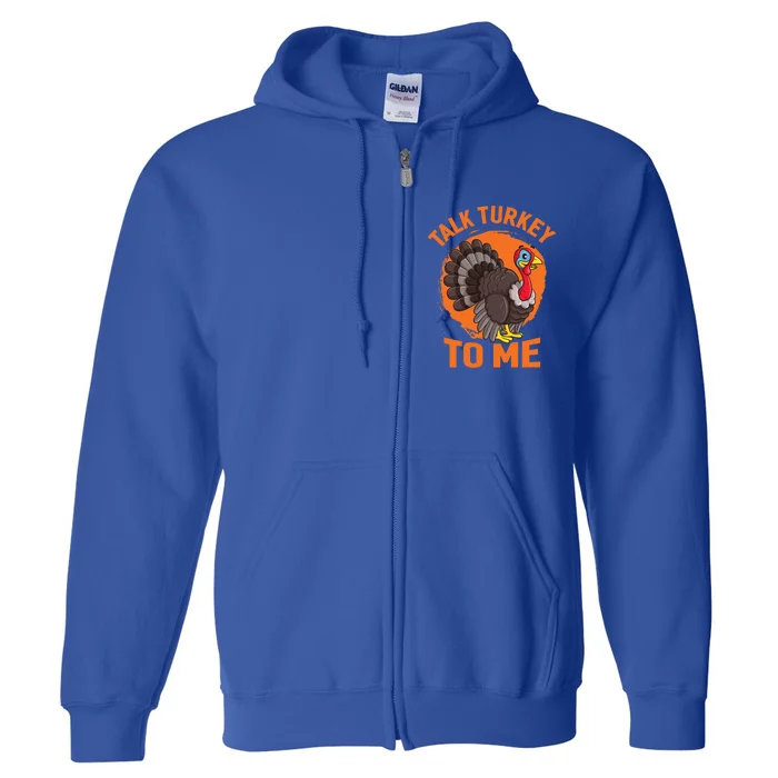 Thankgiving Turkey Talk Turkey To Me Retro Gift Full Zip Hoodie