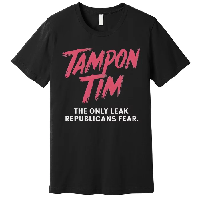 Tampontim Tampon Tim Funny KamalaS Vice President Tim Walz Premium T-Shirt