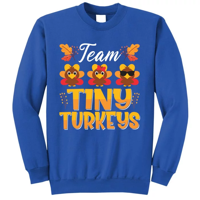 Turkey Thanksgiving Team Tiny Turkeys Nurse Fall Nicu Nurse Funny Gift Tall Sweatshirt