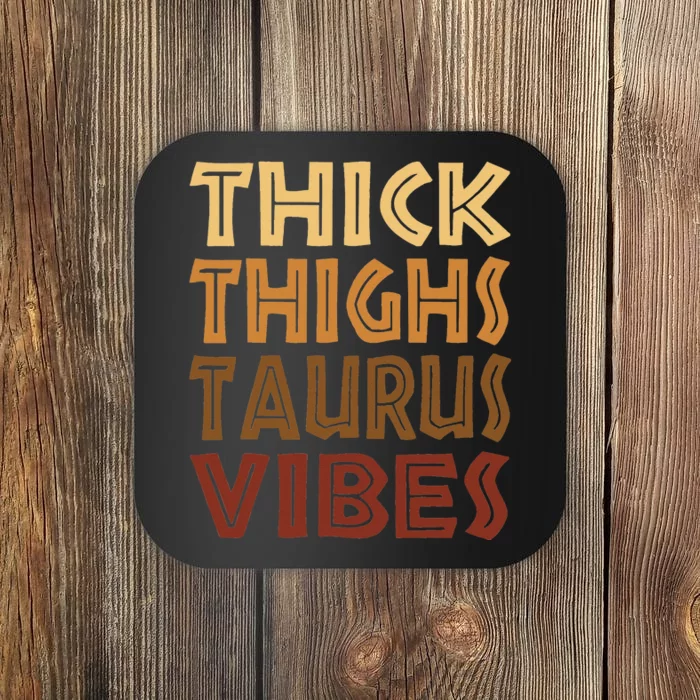 Thick Thighs Taurus Vibes Melanin Black Wo Horoscope Coaster