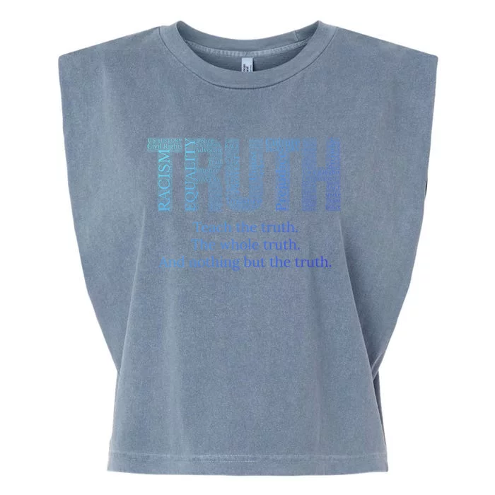 Teach The Truth The Whole Truth And Nothing But The Truth Cool Gift Garment-Dyed Women's Muscle Tee