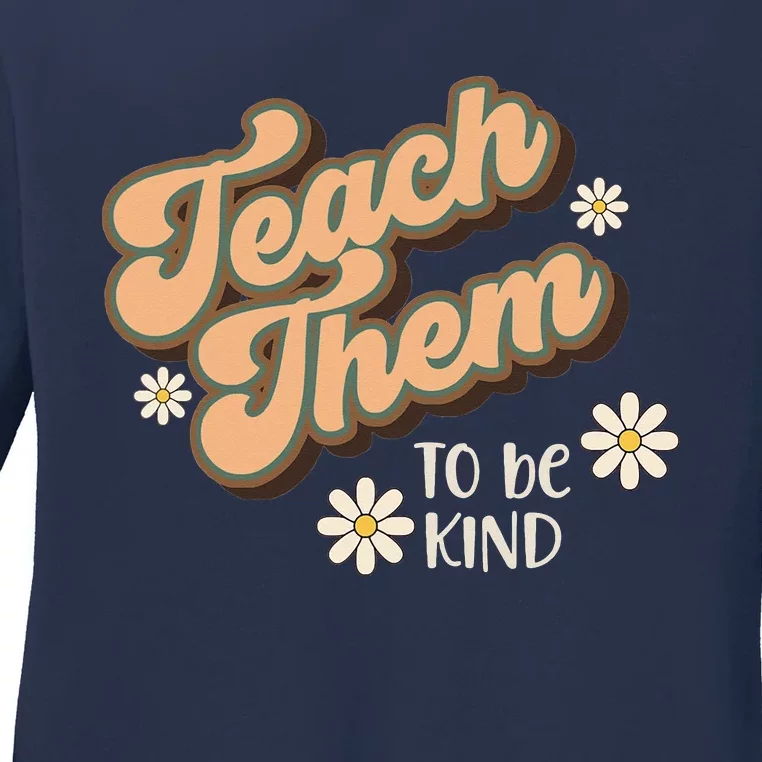 Teach Them To Be Kind, Teacher, Home School Mom Ladies Long Sleeve Shirt