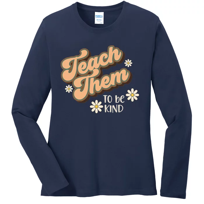 Teach Them To Be Kind, Teacher, Home School Mom Ladies Long Sleeve Shirt